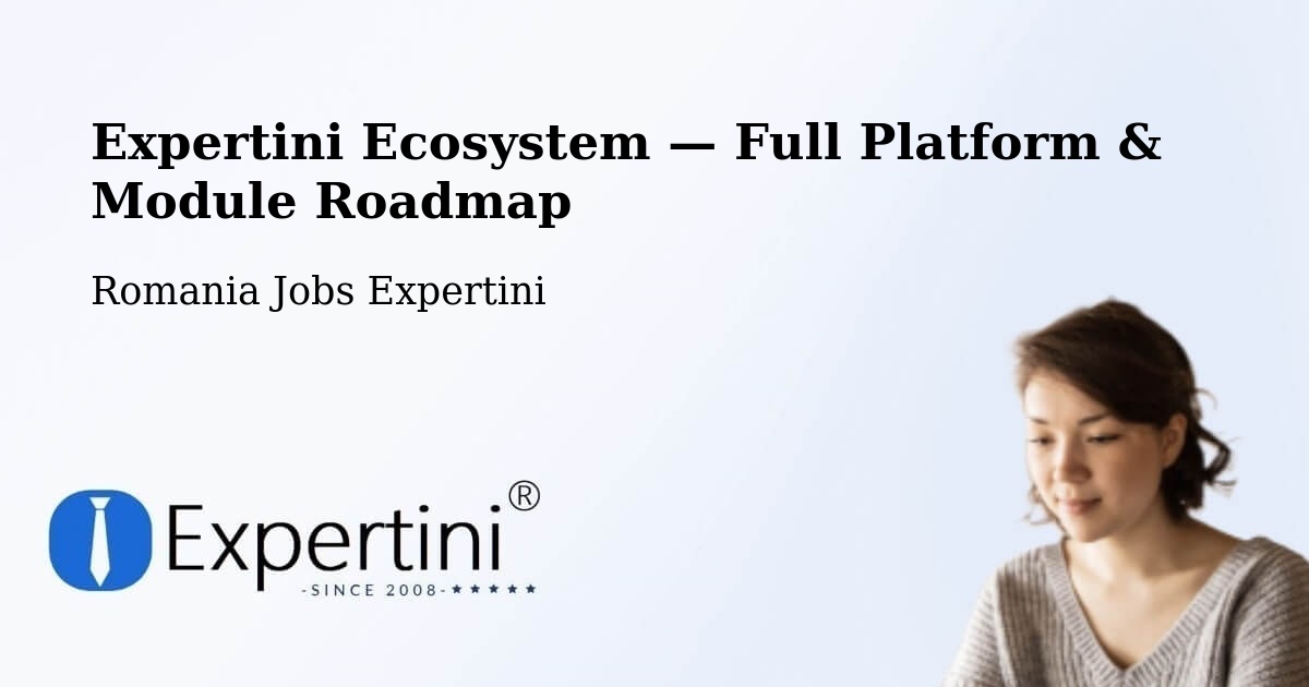 Expertini Ecosystem — Full Platform & Module Roadmap – Câmpina