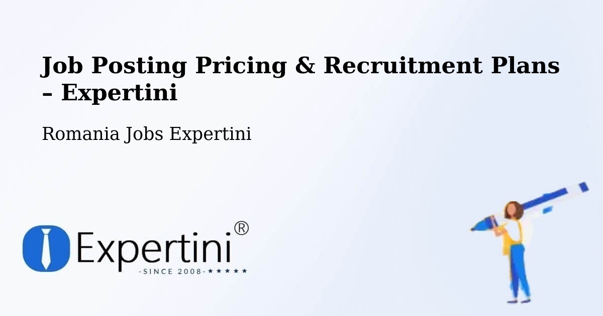 Job Posting Pricing & Recruitment Plans – Câmpina - Câmpina, Romania Jobs Expertini